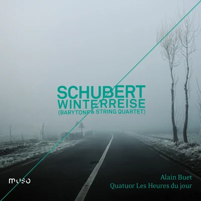 Quatuor Les Heures du jour/Alain Buet Franz Schubert: Winterreise (Baritone & String Quartet Version)