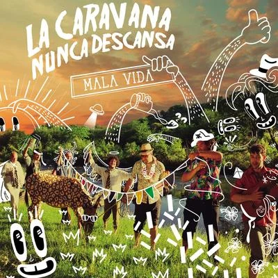 Mala Vida La caravana nunca descansa