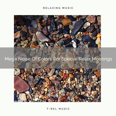 White Noise Relaxation Mega Noise Of Colors For Special Relax Mornings