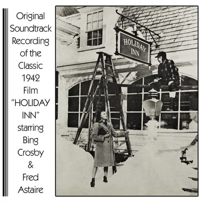 Bing Crosby/Fred Astaire Holiday Inn (Original Soundtrack Recording)