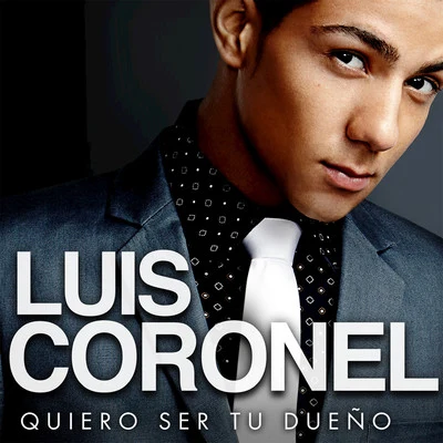 Luis Coronel Quiero Ser Tu Dueño