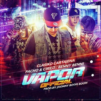 Clasiko Cartajena/Benny Benni/Pacho y Cirilo Vapor (Remix) [feat. Pacho y Cirilo & Benny Benni]