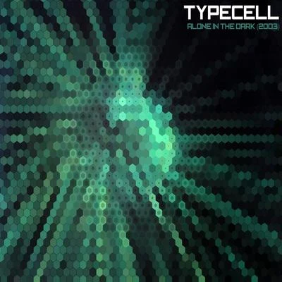 Typecell Alone in the Dark