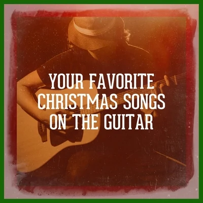 Guitar Chill Out/Instrumental Guitar Music/Xmas Collective Your Favorite Christmas Songs on the Guitar