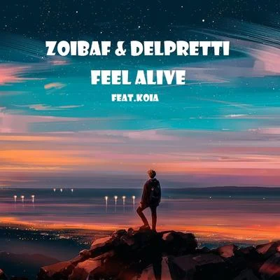 Zoibaf/Delpretti/KOIA Feel Alive (feat. Koia)