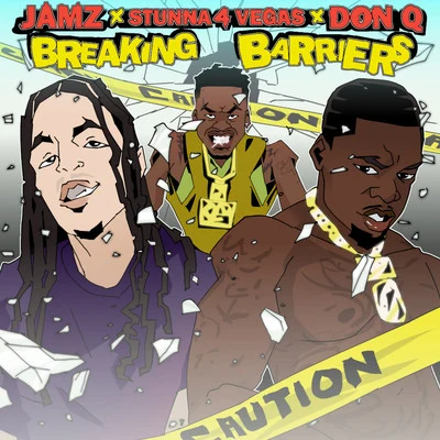 JAMZ/Don Q/Stunna 4 Vegas Breaking Barriers (feat. Stunna 4 Vegas, Don Q)