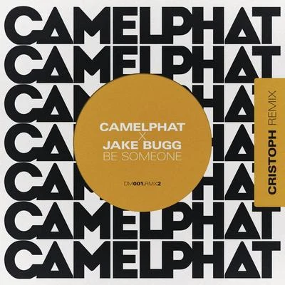 CamelPhat/Cristoph/Jake Bugg Be Someone (Cristoph Remix)