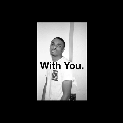 With You. Ghost (feat. Vince Staples)