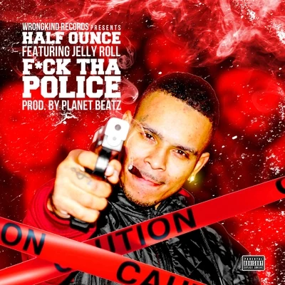 Half Ounce **** tha Police (feat. Jelly Roll)