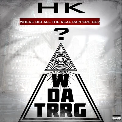 HK WDATRRG(Where Did All the Real Rappers Go)