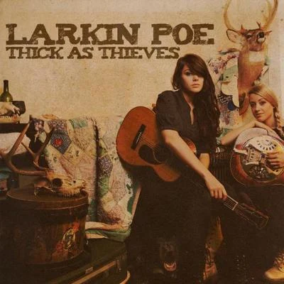 Larkin Poe Thick as Thieves