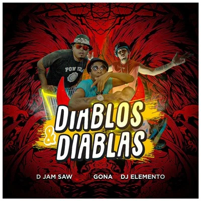 Gona/Dj Elemento/D Jam Saw Diablos & Diablas