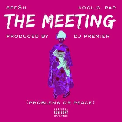 Spesh The Meeting (Problems or Peace) [feat. Kool G. Rap] - Single