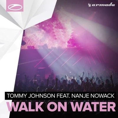 Nanje Nowack/Tommy Johnson Walk On Water (Original Mix)