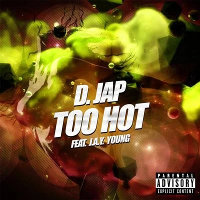 J.a.y. Young/D. Jap Too Hot (feat. J.A.Y. Young)