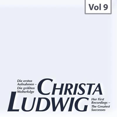 Christa Ludwig Die ersten Aufnahmen – Die größten Welterfolge, Vol. 9