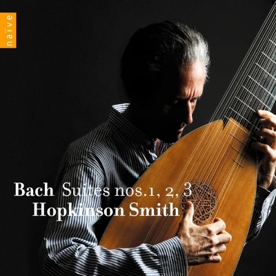 Hopkinson Smith Bach: Suites n° 1, 2 & 3 - Volume I