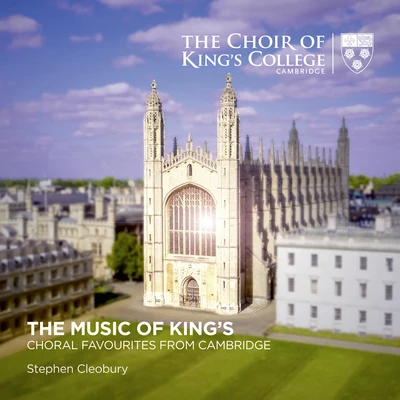 Stephen Cleobury/Choir of Kings College Cambridge The Music of Kings: Choral Favourites from Cambridge