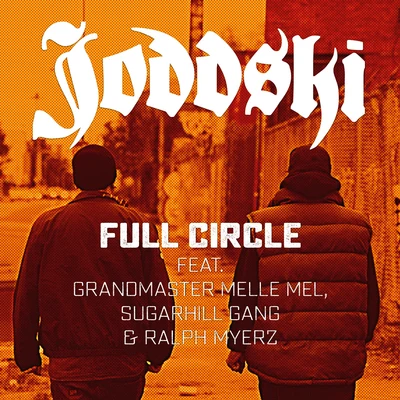 Joddski/The Sugarhill Gang/Grandmaster Melle Mel Full Circle