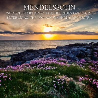 Peter Maag/The London Symphony Orchestra Mendelssohn in Scotland: Symphony No. 3 ScotchFingals Cave