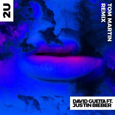 Justin Bieber/Tom Martin/David Guetta 2U (feat. Justin Bieber) [Tom Martin Remix]