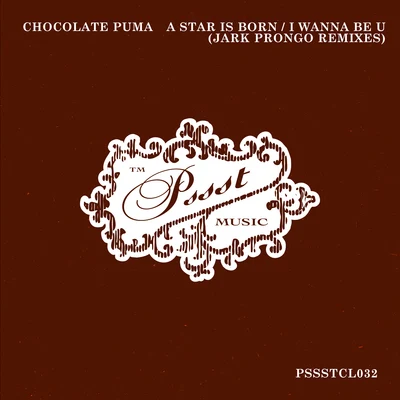 Chocolate Puma A Star Is BornI Wanna Be U