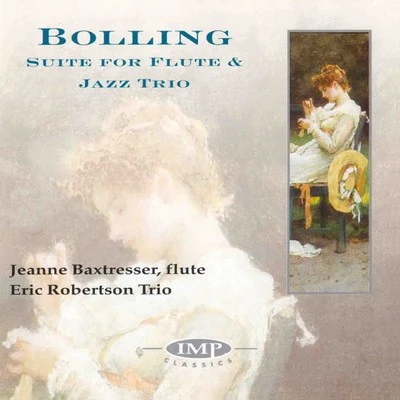 Jeanne Baxtresser/Eric Robertson Trio Bolling: Suite For Flute & Jazz Trio