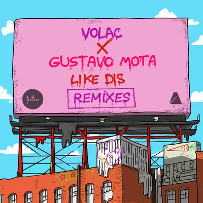 Volac/Gustavo Mota Like Dis (Remixes)