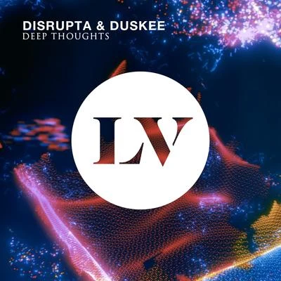 Disrupta/Duskee Deep Thoughts