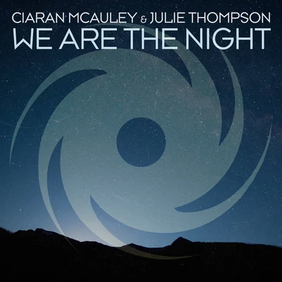 Ciaran McAuley/Julie Thompson We Are the Night (Extended Mixes)