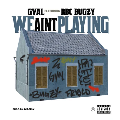 G-Val We Ain't Playing (feat. RBC Bugzy)