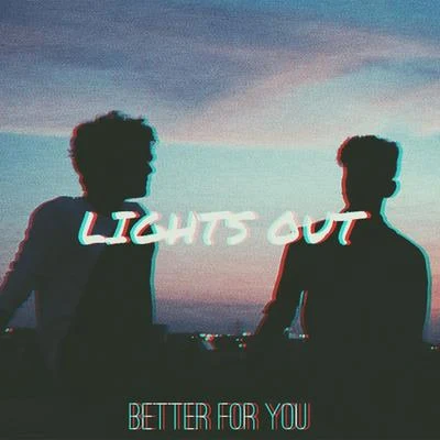 Lights Out Better for You (feat. Brishti Deka)