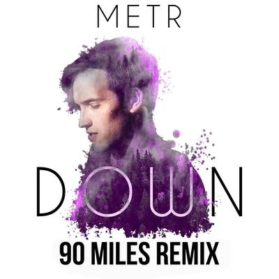 90 Miles/METR Down (90 Miles Remix)