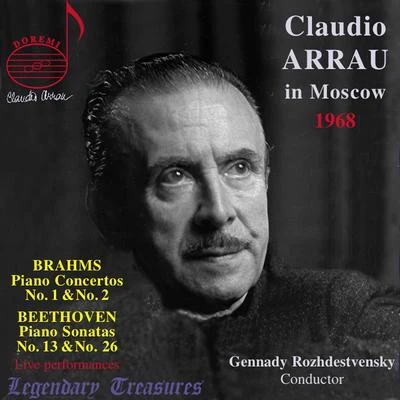 USSR Radio Symphony Orchestra/Claudio Arrau/Gennady Rozhdestvensky Claudio Arrau in Moscow: Brahms Concertos (Live)