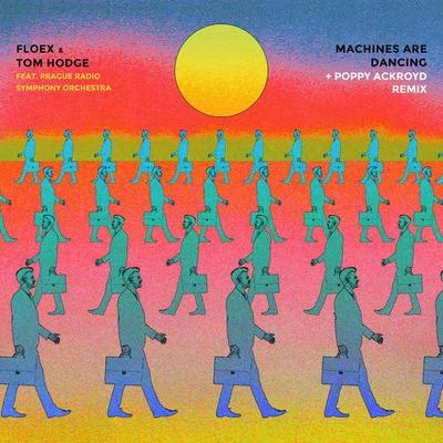 Tom Hodge/Floex Machines Are Dancing + Remix