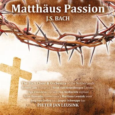 Orchestra of the Netherlands/Pieter Jan Leusink/The Bach Choir J.S. Bach: Matthäus Passion (Deluxe Edition)