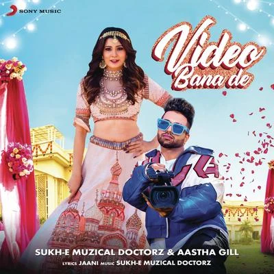 Aastha Gill/Sukh-E Muzical Doctorz Video Bana De