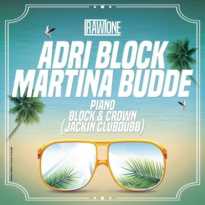 Adri Block/Martina Budde Piano (Block & Crown Jackin Club Dub)