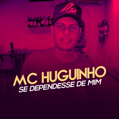 Mc Huguinho Se Dependesse de Mim