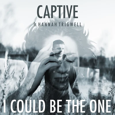 CAPTIVE I Could Be the One (feat. Hannah Trigwell)