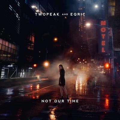 EQRIC/Twopeak Not Our Time