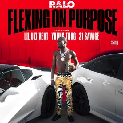 Ralo Flexing on Purpose (feat. Lil Uzi Vert, Young Thug & 21 Savage) - Single