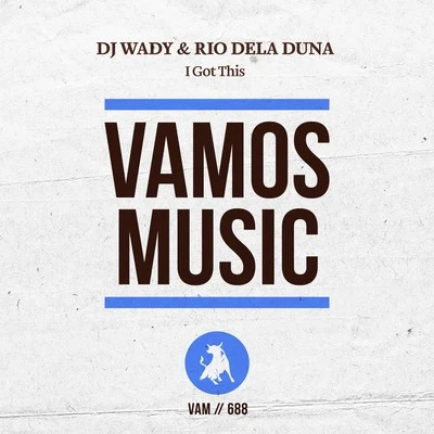 Rio Dela Duna/Dj Wady I Got This