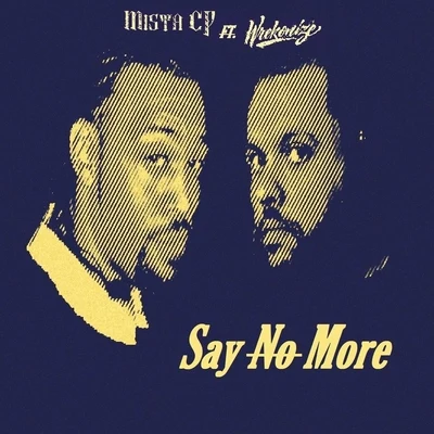 Mista Cp/Wrekonize Say No More (feat. Wrekonize)