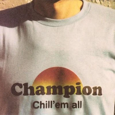 Champion Chill Em All