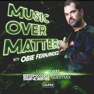 Obie Fernandez Music Over Matter 037, incl. Erik Sanders Guestmix