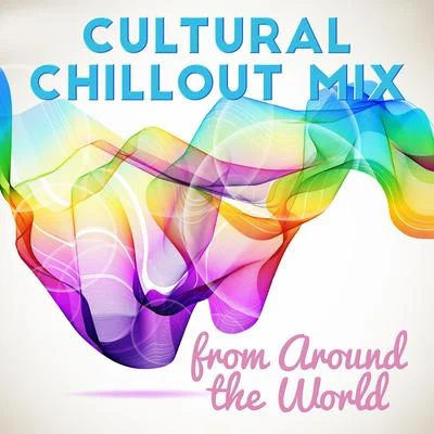 Awesome Chillout Music Collection/Wonderful Chillout Music Ensemble Cultural Chillout Mix from Around the World