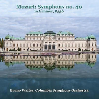 Bruno Walter/The Columbia Symphony Orchestra Mozart: Symphony No.40 (In G Minor, K550)