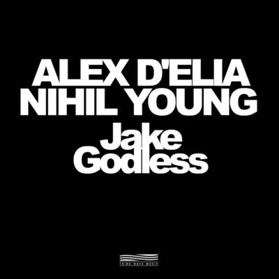 Nihil Young/Alex DElia Jake Godless