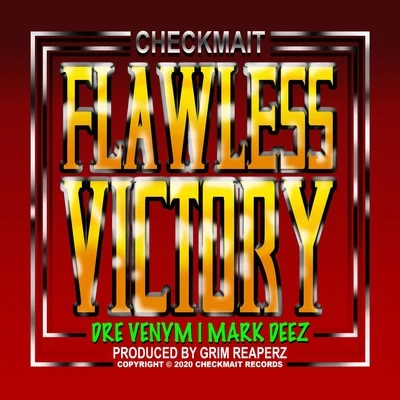 Dre Venym/Checkmait/Mark Deez Flawless Victory (feat. Dre Venym)